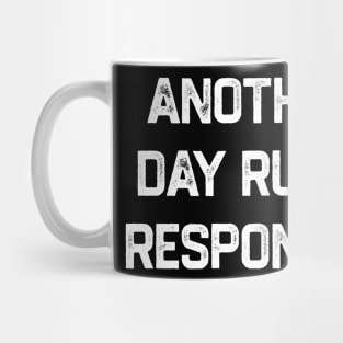 Another Fine Day Ruined by Responsibility - Grunge Textured Mug